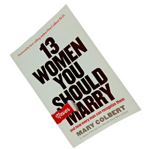 13 Women You Should Never Marry-How Every Man Can Recognize Them Book M. Colbert